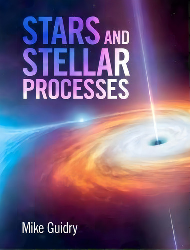 Stars And Stellar Processes, De Mike Guidry. Editorial Cambridge University Press, Tapa Dura En Inglés