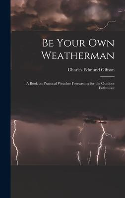Libro Be Your Own Weatherman; A Book On Practical Weather...