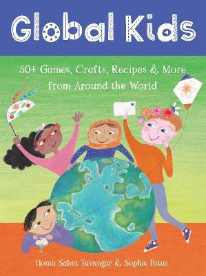 Libro Global Kids : 50+ Games, Crafts, Recipes & More Fro...