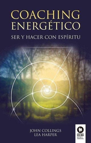 Coaching Energético: Ser Y Hacer Con Espíritu | John Colling