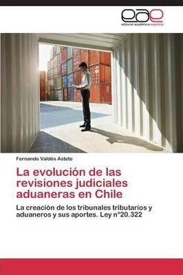 Libro La Evolucion De Las Revisiones Judiciales Aduaneras...