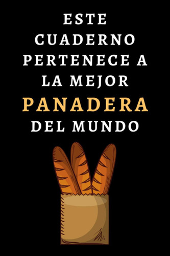 Libro: Este Cuaderno Pertenece A La Mejor Panadera Del Mundo