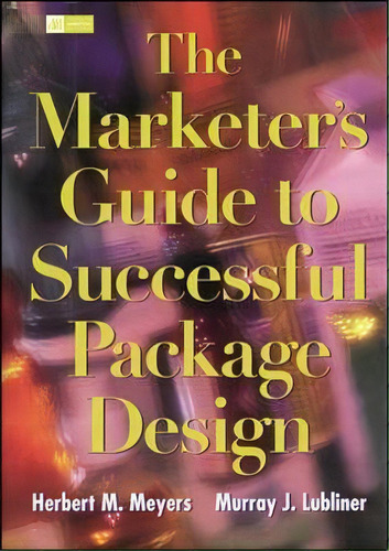 The Marketer's Guide To Successful Package Design, De Herbert Meyers. Editorial Ntc Publishing Group,u.s., Tapa Dura En Inglés