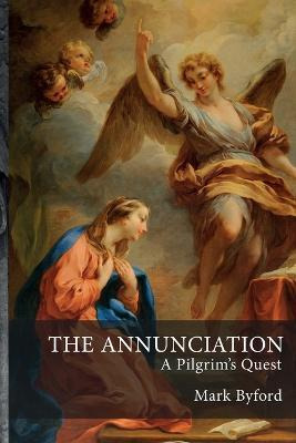 Libro The Annunciation: A Pilgrim's Quest - Mark Byford