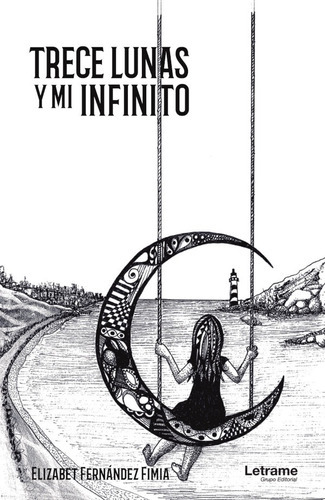 Trece Lunas Y Mi Infinito, De Elizabet Fernández Fimia. Editorial Letrame, Tapa Blanda En Español, 2020