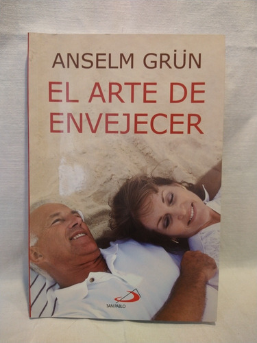 El Arte De Envejecer - Anselm Grün - San Pablo - B