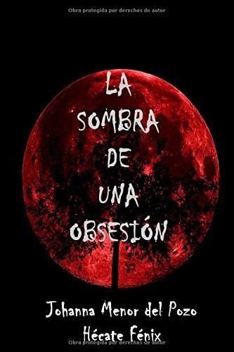 Libro: La Sombra De Una Obsesión (sombras) (spanish Edition)