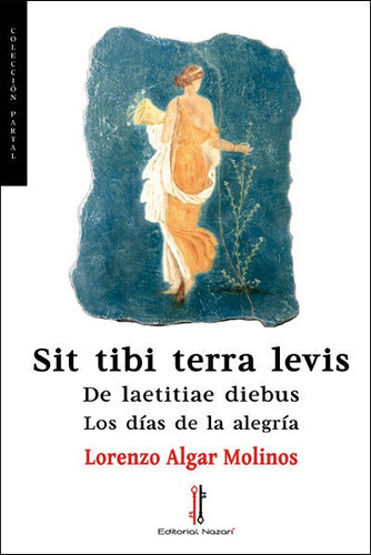 Sit Tibi Terra Levis, De Algar Molinos, Lorenzo. Editorial Nazarí S.l., Tapa Blanda En Español