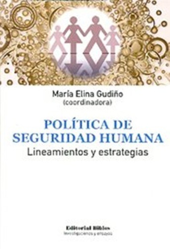 Política De Seguridad Humana - María Elina Gudiño - Biblos