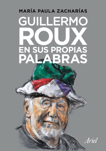 Guillermo Roux En Sus Propias Palabras, M. Paula Zacharías