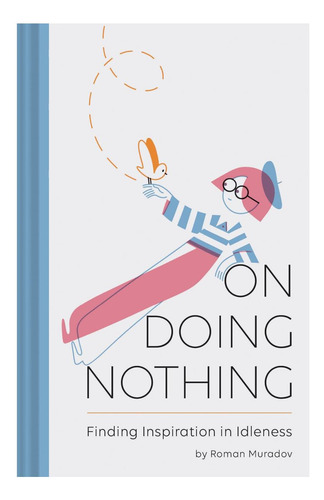 Libro: On Doing Nothing: Finding Inspiration In Idleness