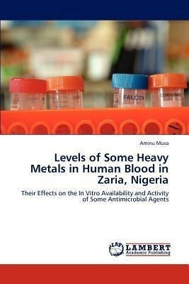 Levels Of Some Heavy Metals In Human Blood In Zaria, Nige...