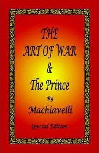 The Art Of War & The Prince By Machiavelli - Special Edit...