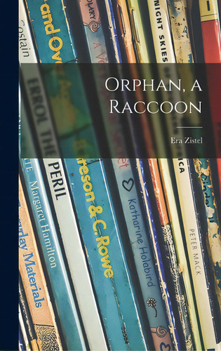 Orphan, A Raccoon, De Zistel, Era. Editorial Hassell Street Pr, Tapa Dura En Inglés