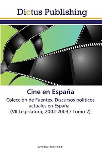 Libro: Cine En España: Colección De Fuentes. Discursos Polít