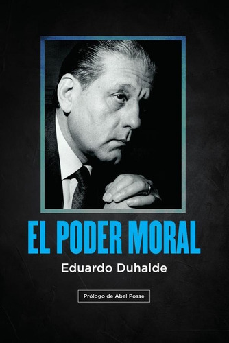 El Poder Moral, De Eduardo Alberto Duhalde