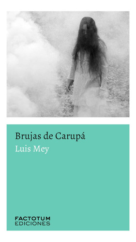 Brujas De Carupa - Mey, Luis