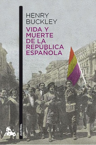 Vida Y Muerte De La Republica Española - Buckley,henry