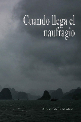 Libro:  Cuando Llega El Naufragio (spanish Edition)