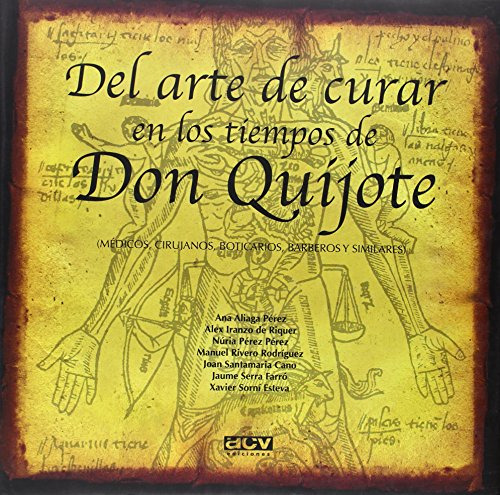 Del Arte De Curar En Los Tiempos De Don Quijote: 1