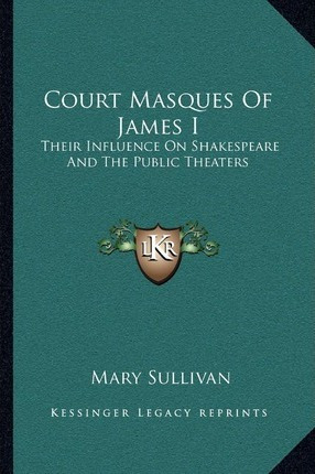 Libro Court Masques Of James I : Their Influence On Shake...