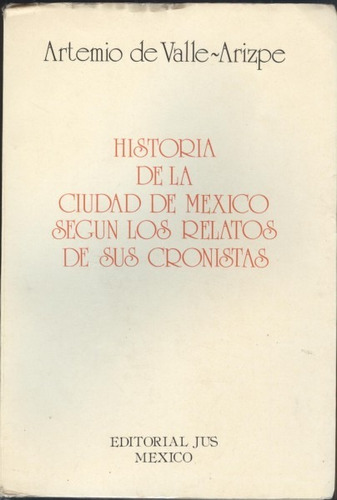 Historia De La Ciudad De México Según Los Relatos De Sus...