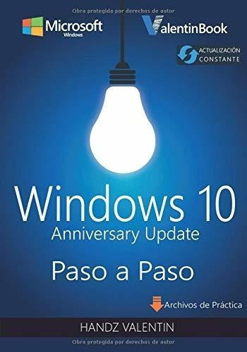Windows 10 Paso A Paso Anniversary Update..., de Valentin, Ha. Editorial CreateSpace Independent Publishing Platform en español