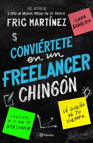 Conviértete En Un Freelancer Chingón, De Martínez, Fric.  Nv
