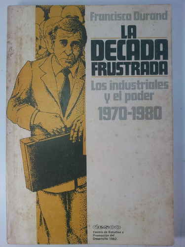 La Decada Frustrada - Francisco Durand