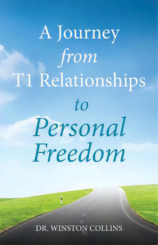 A Journey From T1 Relationships To Personal Freedom, De Collins, Winston. Editorial Createspace, Tapa Blanda En Inglés