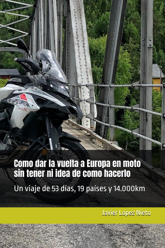Como Dar La Vuelta A Europa En Moto Sin Tener Ni Idea 71ugr