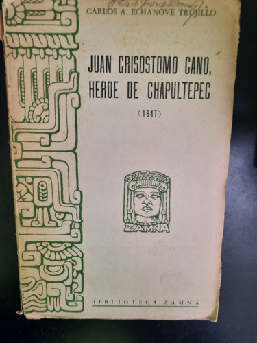 Juan Crisostomo Cano Héroe De Chapultepec Carlos Echanove