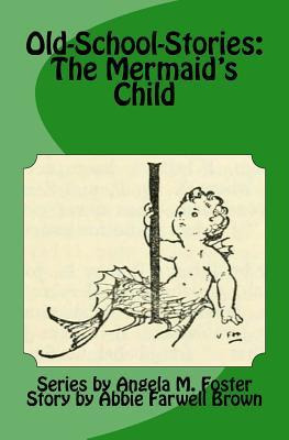 Libro Old-school-stories : The Mermaid's Child - Abbie Fa...