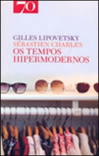 Tempos Hipermodernos, Os, De Lipovetsky, Mgilles. Editora Almedina Brasil, Capa Mole Em Português