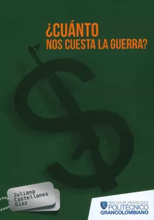 ¿cuánto Nos Cuesta La Guerra Costos Del Conflicto Armado Col