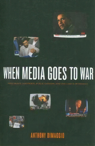 When Media Goes To War : Hegemonic Discourse, Public Opinion, And The Limits Of Dissent, De Anthony R. Dimaggio. Editorial Monthly Review Press,u.s., Tapa Blanda En Inglés, 2010