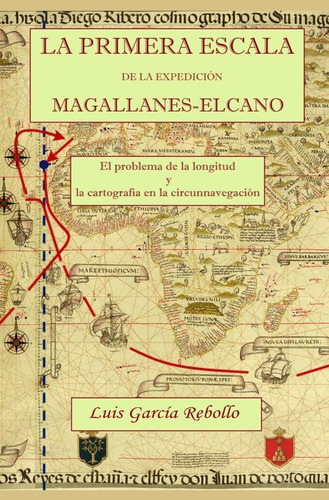 La Primera Escala De La Expedición Magallanes-el Cano, De Luis García Rebollo. Editorial General, Tapa Blanda En Español, 2021