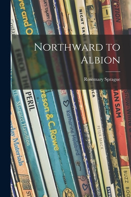 Libro Northward To Albion - Sprague, Rosemary 1922-
