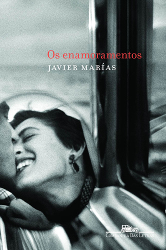 Os enamoramentos, de Marías, Javier. Editora Schwarcz SA, capa mole em português, 2012