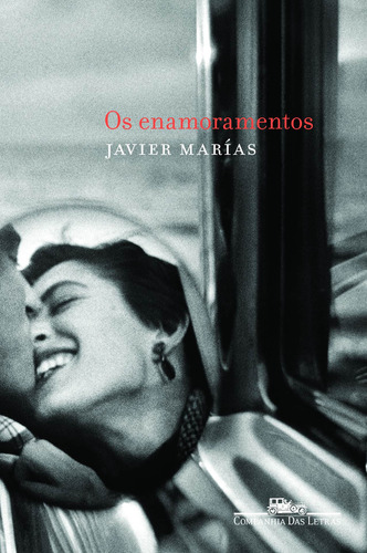 Os enamoramentos, de Marías, Javier. Editorial Companhia das Letras, capa mole em português, 2012