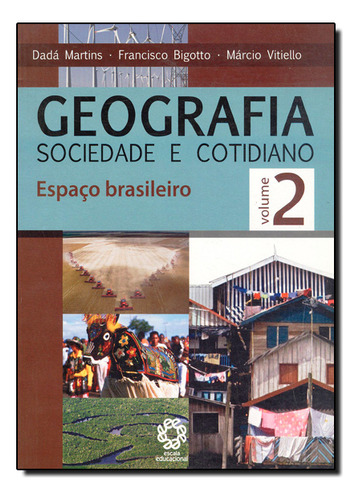 Geografia Sociedade E Cotidiano - Vol.2, De Dadá  Martins. Editora Escala Educacional - Filial Sp, Capa Dura Em Português