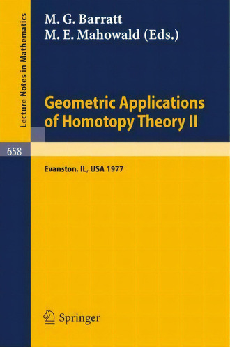 Geometric Applications Of Homotopy Theory Ii : Proceedings,, De M.g. Barratt. Editorial Springer-verlag Berlin And Heidelberg Gmbh & Co. Kg En Inglés