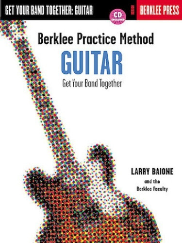 Berklee Practice Method Guitar: Get Your Band Together.