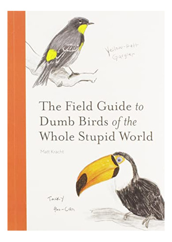 Book : The Field Guide To Dumb Birds Of The Whole Stupid...