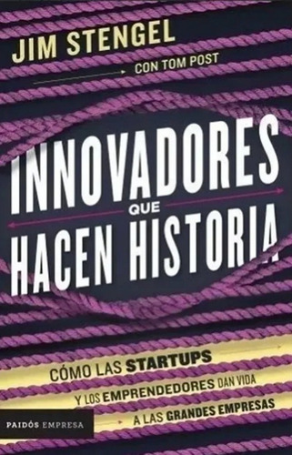 Innovadores Que Hacen Historia - Jim Stengel / Tom Post 