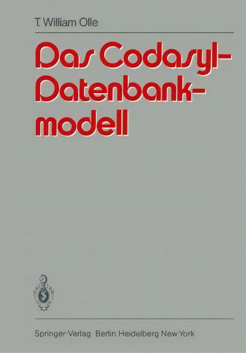 Das Codasyl-datenbankmodell, De T.william Olle., Vol. 1. Editorial Springer-verlag Berlin And Heidelberg Gmbh & Co. Kg, Tapa Blanda En Alemán