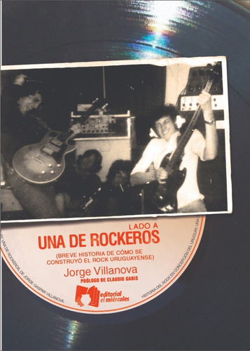Una De Rockeros: Breve Historia Del Rock Uruguayense