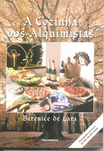 A Cozinha dos Alquimistas, de Lara, Berenice de. Editora Pensamento-Cultrix Ltda., capa mole em português, 2004