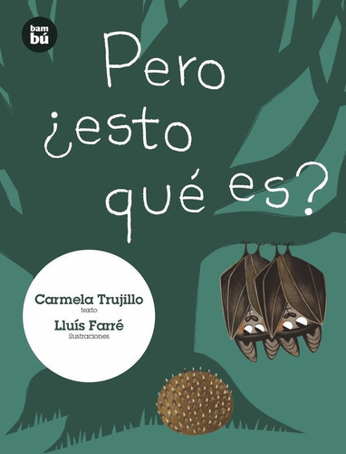 Pero ÿesto qué es?, de Fernández Trujillo, Carmela. Editorial Editorial Bambú, tapa blanda en español