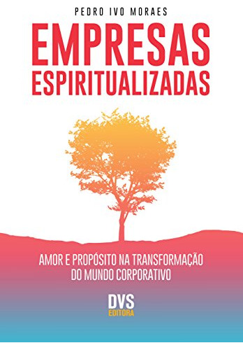 Libro Empresas Espiritualizadas Amor E Propósito Na Transfor